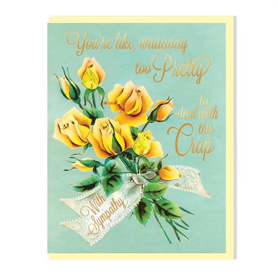 Smitten Kitten Way Too Pretty To Deal With This Crap Funny Friendship Sympathy Card